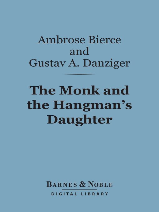 Title details for The Monk and the Hangman's Daughter (Barnes & Noble Digital Library) by Ambrose Bierce - Available